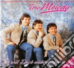 Trio Melody - Ich Will Dich Nicht Verliern cd