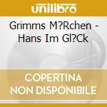 Grimms M?Rchen - Hans Im Gl?Ck cd
