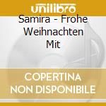 Samira - Frohe Weihnachten Mit cd musicale di Samira