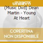 (Music Dvd) Dean Martin - Young At Heart cd musicale