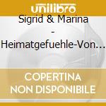 Sigrid & Marina - Heimatgefuehle-Von Herzen (2 Cd) cd musicale di Sigrid & Marina