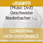 (Music Dvd) Geschwister Niederbacher - Lieder Aus Unserer Heimat cd musicale