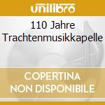 110 Jahre Trachtenmusikkapelle cd