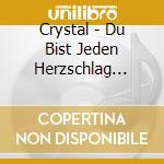 Crystal - Du Bist Jeden Herzschlag Wert cd