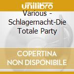 Various - Schlagernacht-Die Totale Party cd