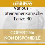 Various - Lateinamerikanische Tanze-40 cd