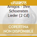 Amigos - Ihre Schoensten Lieder (2 Cd) cd