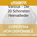 Various - Die 20 Schonsten Heimatlieder cd