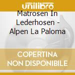 Matrosen In Lederhosen - Alpen La Paloma cd