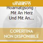 Hoamatgsong - Mit An Herz Und Mit An G'F?Hl cd