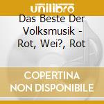 Das Beste Der Volksmusik - Rot, Wei?, Rot cd