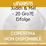 Judith & Mel - 20 Gro?E Erfolge cd