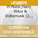 Pr?Nster,Harry - Witze & Volksmusik (2 Cd) cd