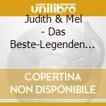 Judith & Mel - Das Beste-Legenden Der Vo cd musicale di Judith & Mel