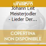 Johann Leit Meisterjodler - Lieder Der Heimat cd musicale di Johann Leit Meisterjodler