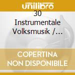 30 Instrumentale Volksmusik / Various (2 Cd) cd musicale
