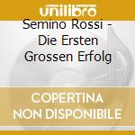 Semino Rossi - Die Ersten Grossen Erfolg cd
