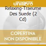 Relaxing-Traeume Des Suede (2 Cd) cd