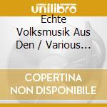 Echte Volksmusik Aus Den / Various (2 Cd) cd