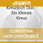 Kreuzjoch Duo - Ein Kleines Kreuz cd