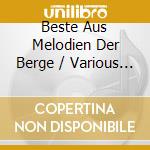 Beste Aus Melodien Der Berge / Various (Das) cd