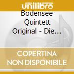 Bodensee Quintett Original - Die Volksmusik Wird Immer Lebn cd musicale