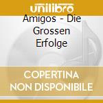Amigos - Die Grossen Erfolge cd