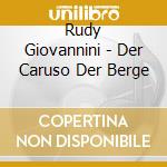 Rudy Giovannini - Der Caruso Der Berge cd musicale di Rudy Giovannini