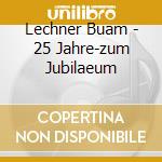 Lechner Buam - 25 Jahre-zum Jubilaeum
