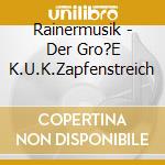 Rainermusik - Der Gro?E K.U.K.Zapfenstreich cd