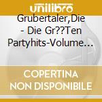 Grubertaler,Die - Die Gr??Ten Partyhits-Volume (2 Cd) cd musicale di Grubertaler,Die