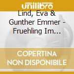 Lind, Eva & Gunther Emmer - Fruehling Im Herzen cd musicale di Lind, Eva & Gunther Emmer