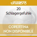 20 Schlagergefuhle cd