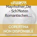Mayrhofner,Die - Sch?Nsten Romantischen Lieder cd musicale di Mayrhofner,Die