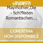 Mayrhofner,Die - Sch?Nsten Romantischen Lieder cd
