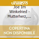 Joe Im Winkelried - Mutterherz, Dankeschoen cd musicale di Joe Im Winkelried
