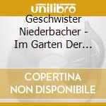 Geschwister Niederbacher - Im Garten Der Rosen cd musicale di Geschwister Niederbacher
