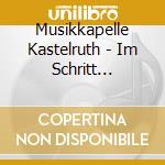Musikkapelle Kastelruth - Im Schritt Marsch! cd
