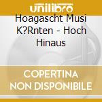 Hoagascht Musi K?Rnten - Hoch Hinaus cd