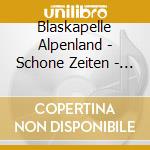Blaskapelle Alpenland - Schone Zeiten - 25 Jahre cd
