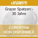 Grazer Spatzen - 30 Jahre cd