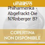 Philharmenka - Abgefrackt-Die N?Rnberger B? cd
