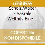 Scholz,Walter - Sakrale Welthits-Eine Ave Ma cd
