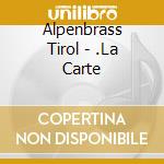 Alpenbrass Tirol - .La Carte cd