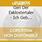 Geri Der Exklostertaler - Ich Geb Alles cd