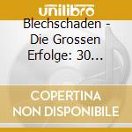 Blechschaden - Die Grossen Erfolge: 30 Jahre cd