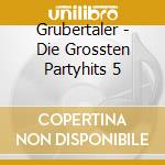 Grubertaler - Die Grossten Partyhits 5 cd musicale di Grubertaler
