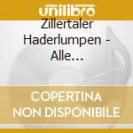 Zillertaler Haderlumpen - Alle Miteinander cd