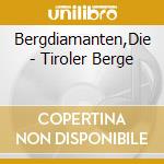 Bergdiamanten,Die - Tiroler Berge cd