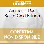 Amigos - Das Beste-Gold-Edition cd musicale di Amigos
